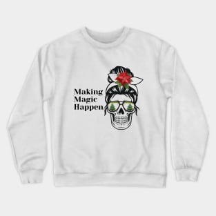 Making Magic Happen Crewneck Sweatshirt